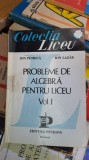 PROBLEME DE ALGEBRA PENTRU LICEU -VOL 1 ,EDITURA PETRION ,LAZAR ,PETRICA