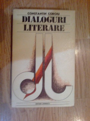 w1 CONSTANTIN COROIU - DIALOGURI LITERARE foto