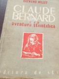 CLAUDE BERNARD SAU AVENTURA STIINTIFICA Raymond Millet