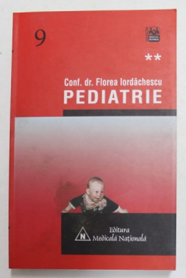 PEDIATRIE de CONF. DR. FLOREA IORDACHESCU , VOLUMUL II , 1999 foto