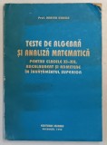 TESTE DE ALGEBRA SI ANALIZA MATEMATICA de MIRCEA GANGA , 1993 * PREZINTA URME DE UZURA