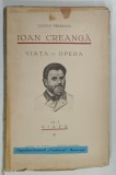 ION CREANGA , VIATA SI OPERA , VOLUMUL I , VIATA de LUCIAN PREDESCU , 1932