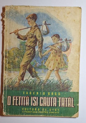 Carte veche 1948 &amp;ndash; O fetiţă &amp;icirc;şi caută tatăl, Eugeniu R&amp;acirc;ss, Editura de Stat foto
