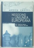NEGOCIIND cu UNIUNEA EUROPEANA VOLUMUL 5 de VASILE PUSCAS , 2005