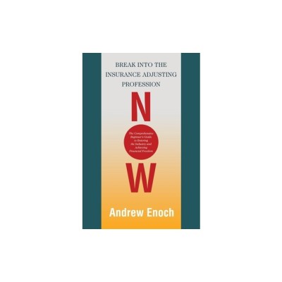 Break into the Insurance Adjusting Profession Now: The Comprehensive Beginner&amp;#039;s Guide to Entering the Industry and Achieving Financial Freedom foto