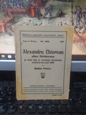 Ștefan Pascu, Alexandru Chiorean alias Bătr&amp;acirc;neanu și rolul său &amp;icirc;n revoluția Rom&amp;acirc;nilor ardeleni din anul 1848, Biblioteca Astra nr. 256 1939, Sibiu 177 foto