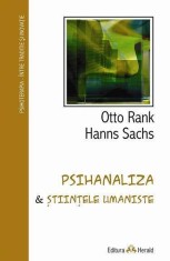 Psihanaliza si Stiintele Umaniste - Otto Rank. Hanns Sachs, Herald