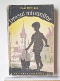 Ioana Postelnicu &ndash; &bdquo;Orașul minunilor&rdquo;, Editura Tineretului 1957 &ndash; cartonată