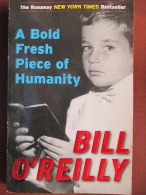 A Bold Fresh Piece of Humanity- Bill O&amp;#039;Reilly foto