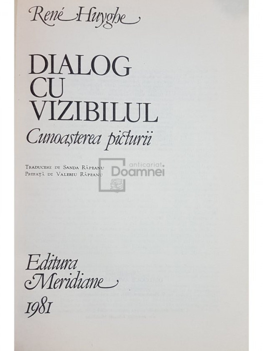 Rene Huyghe - Dialog cu vizibilul (editia 1981)