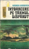 Intoarcerea pe Tarmul Disparut - Mihnea Moisescu, Roman Clasici Editura Albatros, Editie 1975, Colectie Fantastic Club, 157 pagini, Editie de colectie