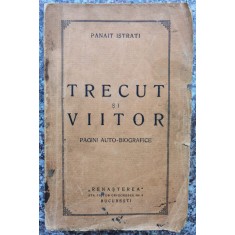Trecut Si Viitor - Panait Istrati , D394