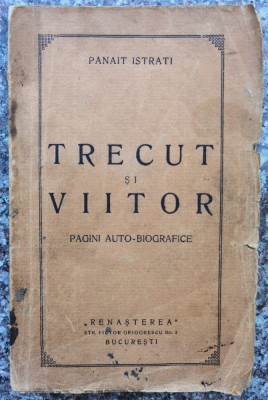 Trecut Si Viitor - Panait Istrati , D394 foto