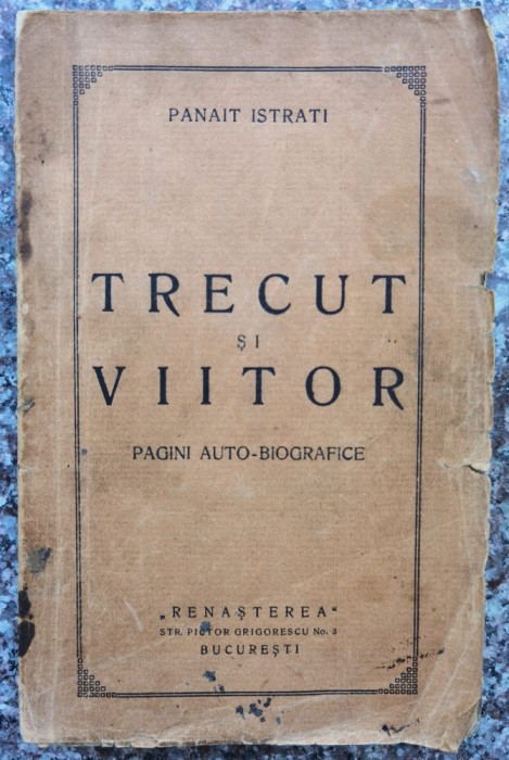 Trecut Si Viitor - Panait Istrati , D394