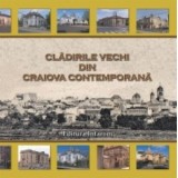 Cladirile vechi din Craiova contemporana - Catalin Barboianu, Georgiana Fota