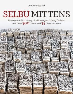 Selbu Mittens: Discover the Rich History of a Norwegian Knitting Tradition with Over 500 Charts and 35 Classic Patterns foto