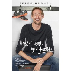 Hogyan legy&eacute;l igazi focista - Peter Crouch