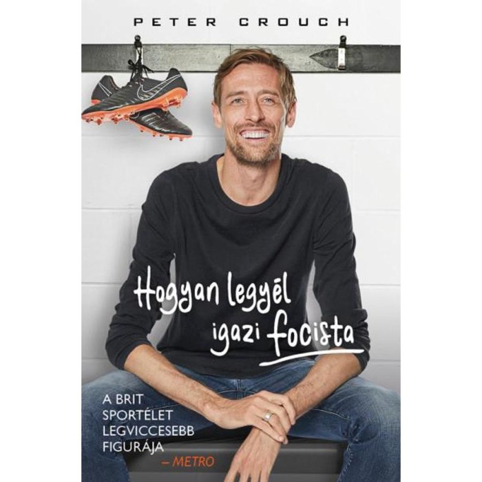 Hogyan legy&eacute;l igazi focista - Peter Crouch