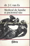 Medicul De Familie Si Pacientul Sau - Dr. J. C. Van Es