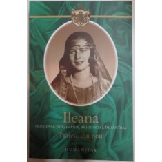 ILEANA PRINCIPESA DE ROMANIA, ARHIDUCESA DE AUSTRIA - TRAIESC DIN NOU