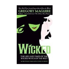 Wicked: The Life and Times of the Wicked Witch of the West