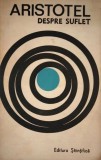 Aristotel - Despre suflet (1969, Ed. Stiintifica, trad. N.I. Stefanescu) filosof