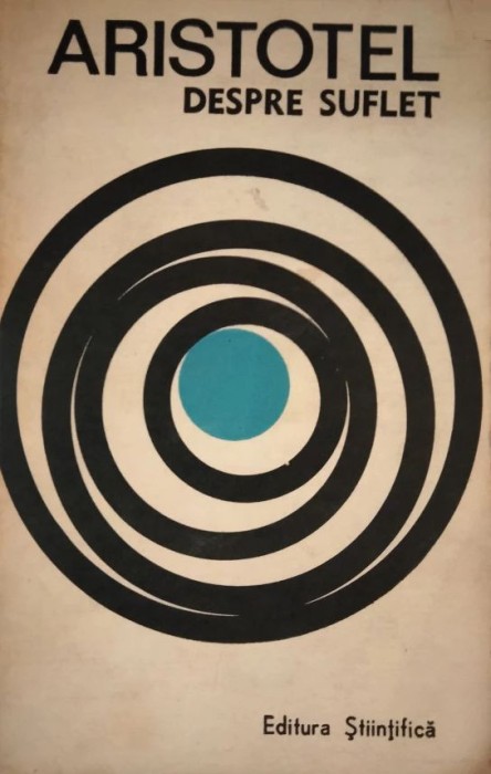 Aristotel - Despre suflet (1969, Ed. Stiintifica, trad. N.I. Stefanescu) filosof