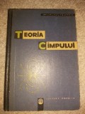 Teoria Campului - L.D. Landau &amp; E.M. Lifsit, Editura Tehnica 1963 - Carte Fizica
