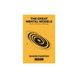 The Great Mental Models, Volume 2: Physics, Chemistry, and Biology