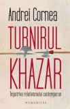 Turnirul Khazar. Impotriva relativismului contemporan &ndash; Andrei Cornea - Roman Beletristica