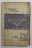 GEORGE COSBUC - FIRE DE TORT , 1905 , PREZINTA PETE , COTORUL INTARIT CU BANDA ADEZIVA