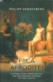 Fiica Afroditei - Philipp Vandenberg