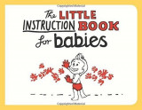 The Little Instruction Book for Babies | Kate Freeman