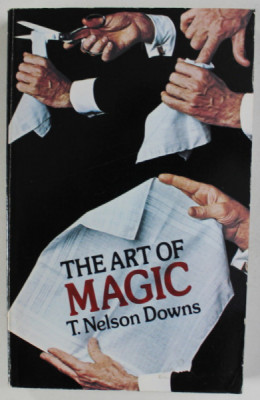 THE ART OF MAGIC by T. NELSON DOWNS , 1921 , EDITIE ANASTATICA , REEDITATA , 1980 foto