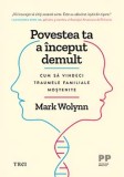 Cumpara ieftin Povestea ta a inceput demult. Cum sa vindeci traumele familiale mostenite/Mark Wolynn, Trei