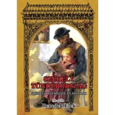 Sz&eacute;kely T&uuml;nd&eacute;rorsz&aacute;g - Sz&eacute;kely n&eacute;pmes&eacute;k &eacute;s mond&aacute;k - Benedek Elek