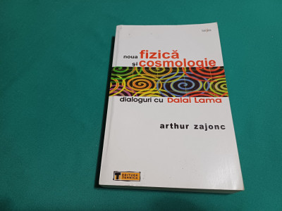 NOUA FIZICĂ ȘI COSMOLOGIE /ARTHUR ZAJONC /2006 * foto