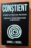 Constient. Stiinta si practica prezentei. Practica transformatoare a meditatiei. Editura Herald, 2021 &ndash; Daniel J. Siegel