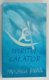 SPIRITUL CALATOR , VOLUMUL II , SERIA CRONICI DIN TINUTURI INTUNECATE de MICHELLE PAVER , 2005