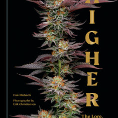 Higher: The Lore, Legends, and Legacy of Cannabis