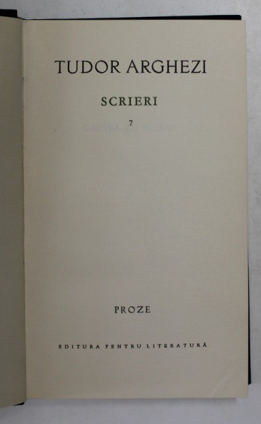 TUDOR ARGHEZI - SCRIERI , VOLUMUL 7 - PROZE , 1964