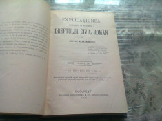 EXPLICA?IUNE TEORETICA ?I PRACTICA A DREPTULUI CIVIL ROMAN IN COMPARA?IE CU LEGILE VECHI de DIMITRIE ALEXANDRESCO, TOMUL X foto