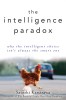 The Intelligence Paradox: Why the Intelligent Choice Isn&#039;t Always the Smart One
