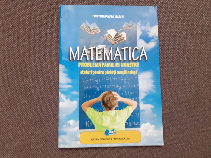Matematica Problema familiei noastre, sfaturi pentru parinti constiinciosi Cristina Paula Marin