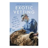 Cumpara ieftin Exotic Vetting - Carte Medicina Veterinară Animale Exotice Sălbatice Chirurgie Călătorii Conservare Engleza
