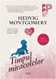 Timpul miracolelor. Șapte pași simpli pentru o educație reușită a copiilor - Paperback brosat - Hedvig Montgomery - Trei