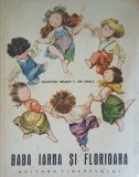 Carte Baba Iarna si Florioara de Frantisek Hrubin, Editura Tineretului, 1965, Paperback