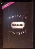 Obiecte Ascutite - Gillian Flynn, Roman, Editura Tritonic, 2007, Coperta Cartonata