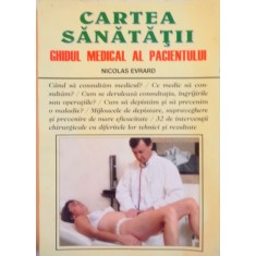 CARTEA SANATATII, GHIDUL MEDICAL AL PACIENTULUI de NICOLAS EVRARD, 1998
