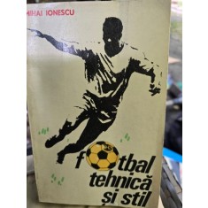 Mihai Ionescu - Fotbal Tehnica si stil